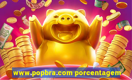 www.popbra.com porcentagem